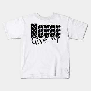 Never, never, never give up - Light Kids T-Shirt